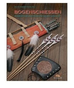 Shop-halona Bücher Buch Bogenschiessen - Ausrüstung Und Zubehör Selbst Gemacht, Bogensport