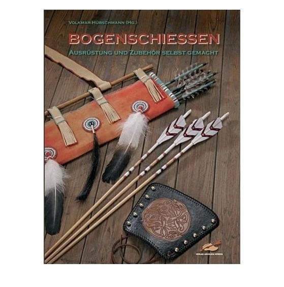 Shop-halona Bücher Buch Bogenschiessen - Ausrüstung Und Zubehör Selbst Gemacht, Bogensport 1 Shop-halona Bücher Buch Bogenschiessen - Ausrüstung Und Zubehör Selbst Gemacht, Bogensport